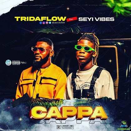 Download Tridaflow - Cappa ft Seyi Vibez