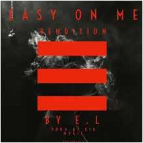 E.L – Easy On Me (Hiphop Rendition)