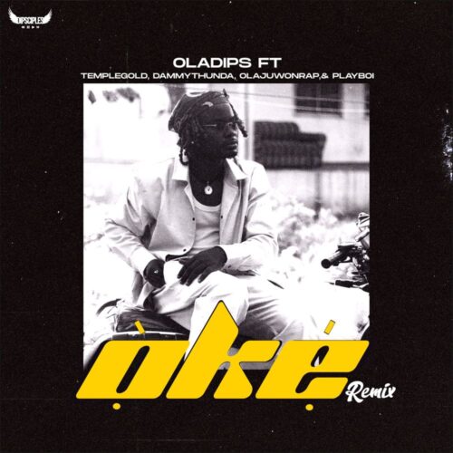 OlaDips – Oke (Remix) ft Temple Gold, Dammy Thunda, Olajuwon Rap, Playboi