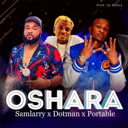 Samlarry - Oshara ft Dotman x Portable