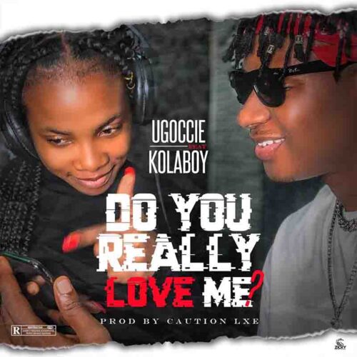 Ugoccie - Do you really Like Me ft KolaBoy