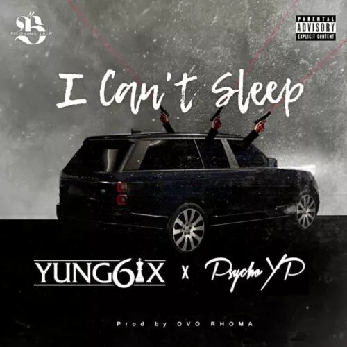 Yung6ix – I Can’t Sleep ft. PsychoYP