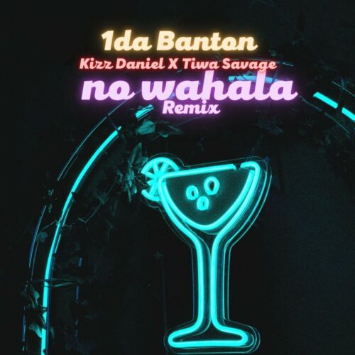 1da Banton ft Kizz Daniel & Tiwa Savage - No Wahala (Remix)