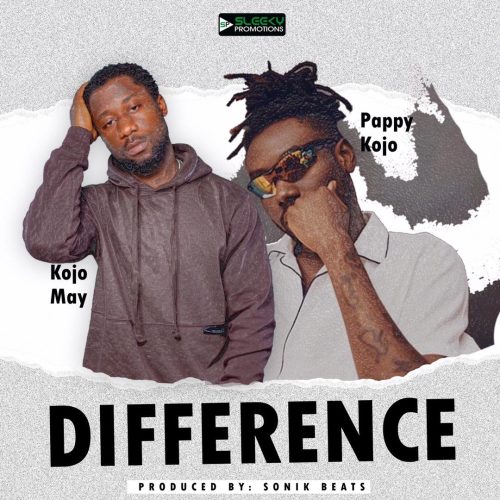 Kojo May Ft Pappy Kojo - Difference
