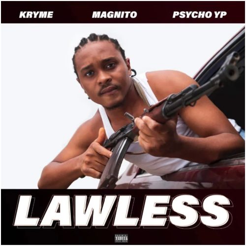 Kryme – Lawless ft PsychoYP & Magnito